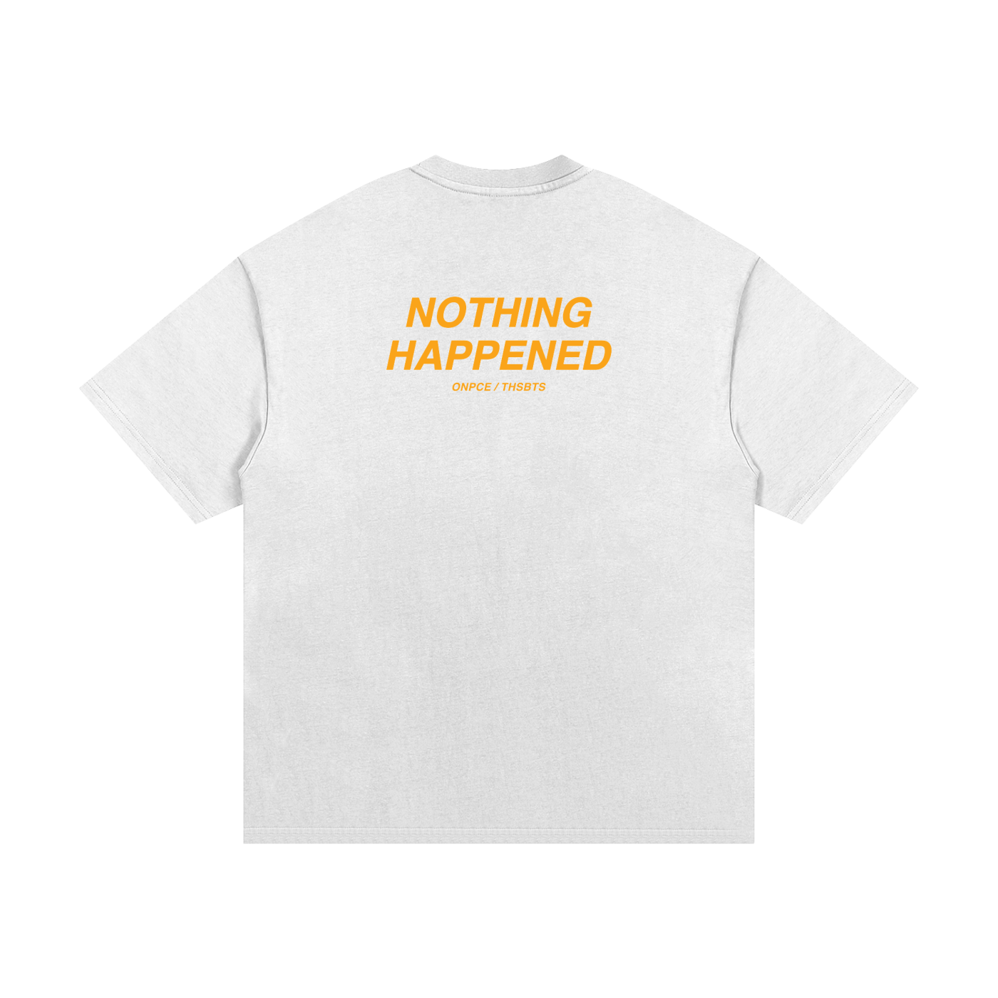 NOTHING HAPPENED TEE