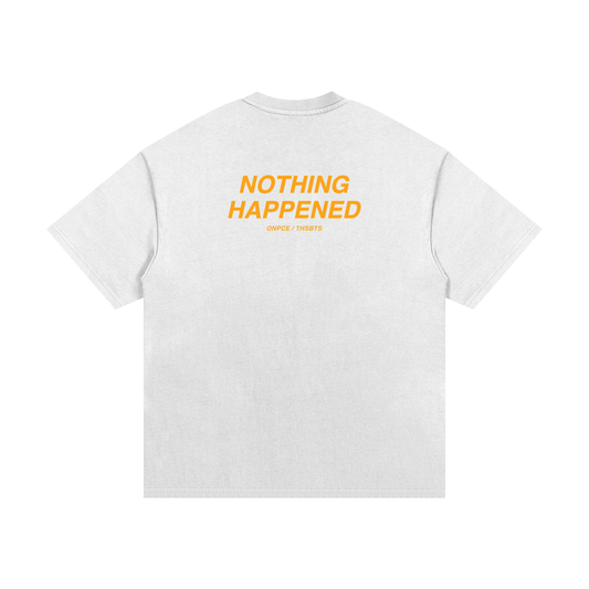 NOTHING HAPPENED TEE
